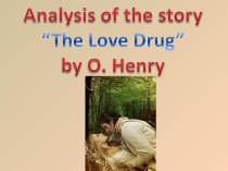Analysis of the story The love drug by O. Henry