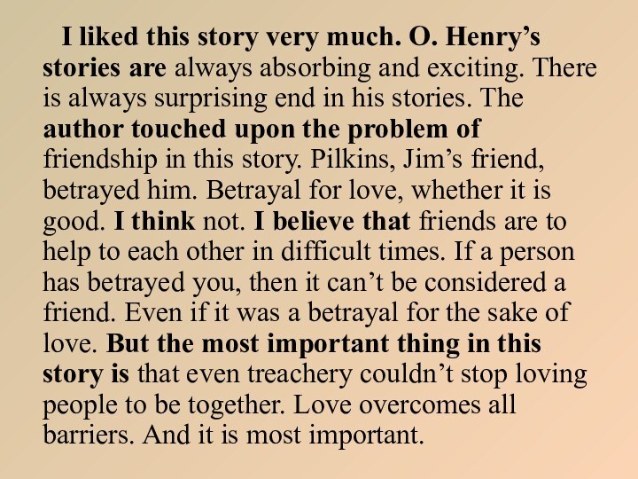 I liked this story very much. O. Henry’s stories