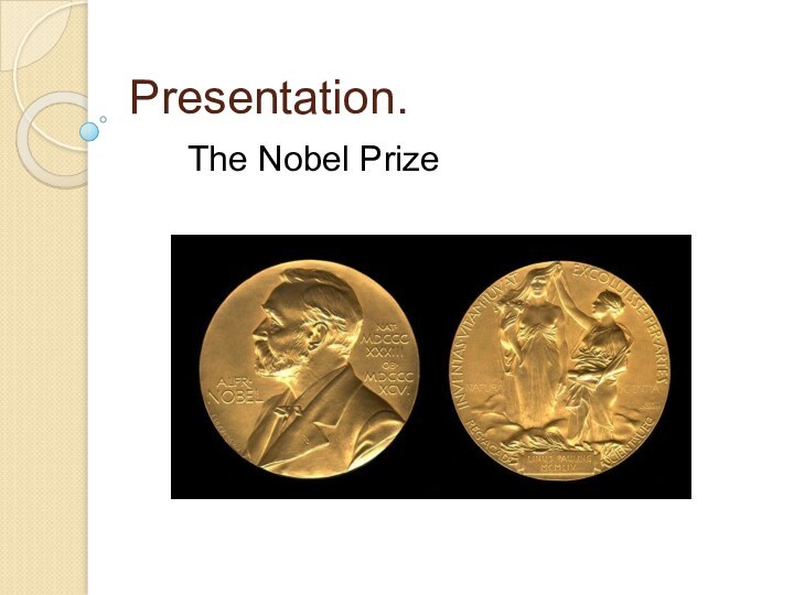 Presentation.    The Nobel Prize