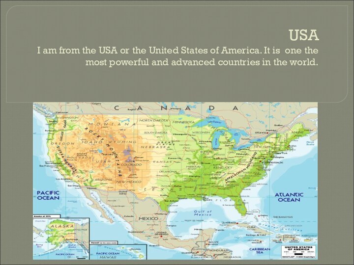 USA  I am from the USA or the United States of