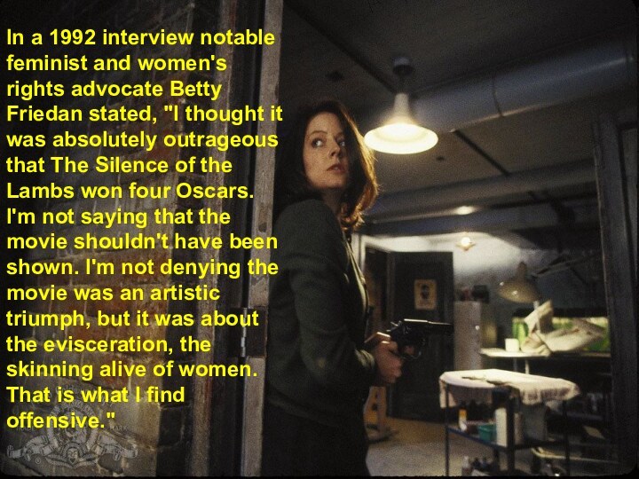 In a 1992 interview notable feminist and women's rights advocate Betty Friedan