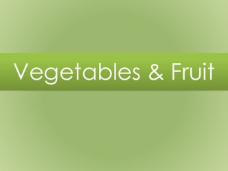 Vegetables & Fruit - Овощи и фрукты