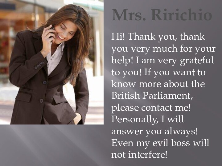 Mrs. RirichioHi! Thank you, thank you very much for your help! I