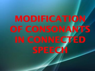 Modification of english consonants in connected speech