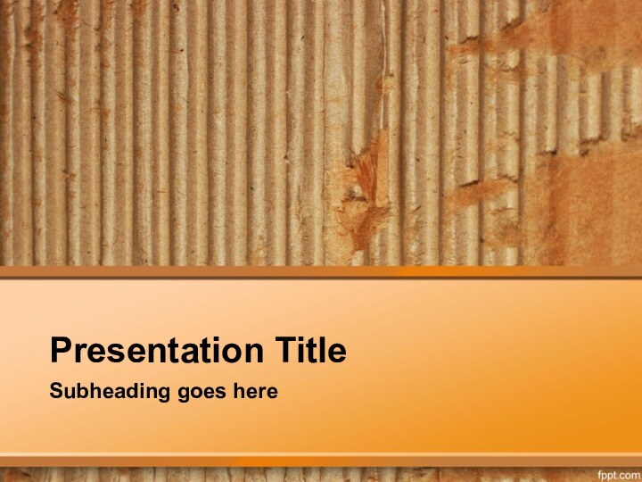 Presentation TitleSubheading goes here