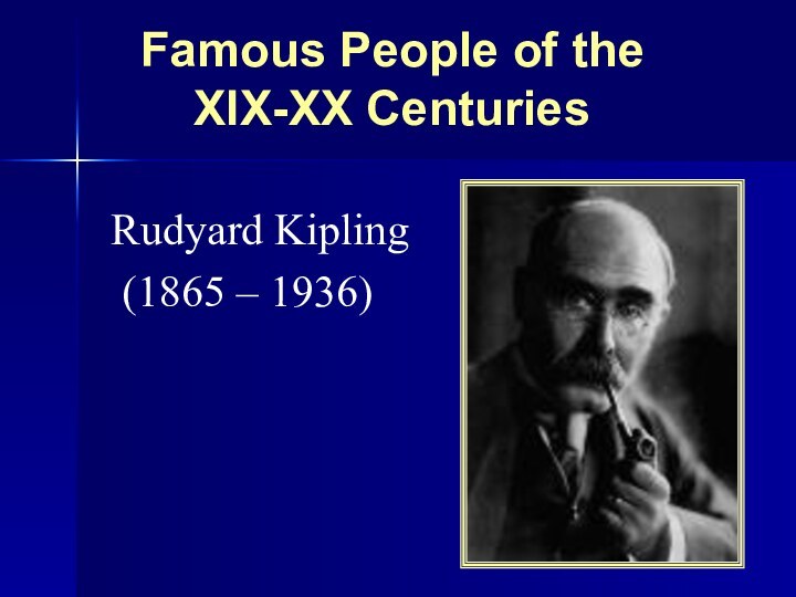 Famous People of the      XIX-XX