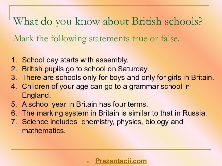 What do you know about British schools?Mark the following statements true or