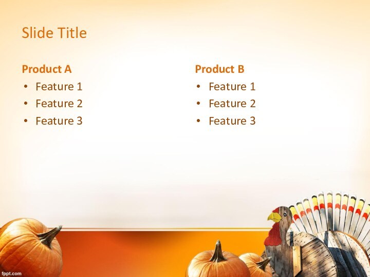 Slide TitleProduct AFeature 1Feature 2Feature 3Product BFeature 1Feature 2Feature 3