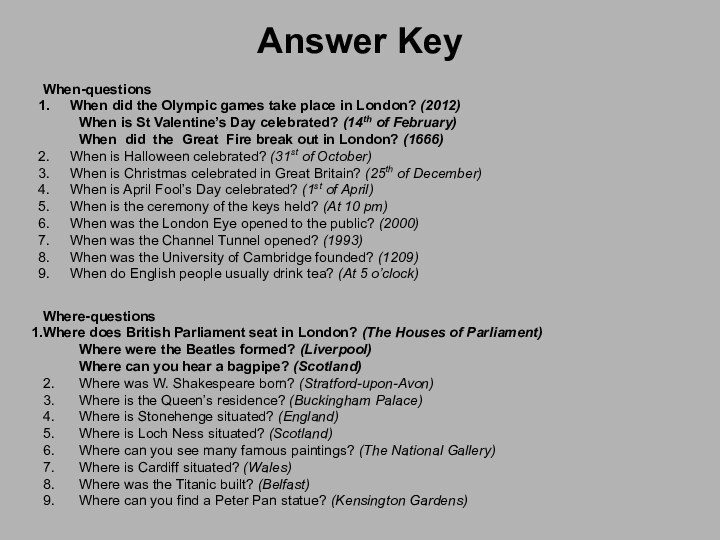 Answer Key When-questionsWhen did the Olympic games take place in London? (2012)	When