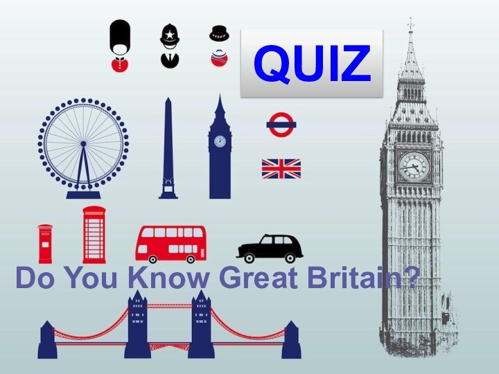 QUIZDo You Know Great Britain?