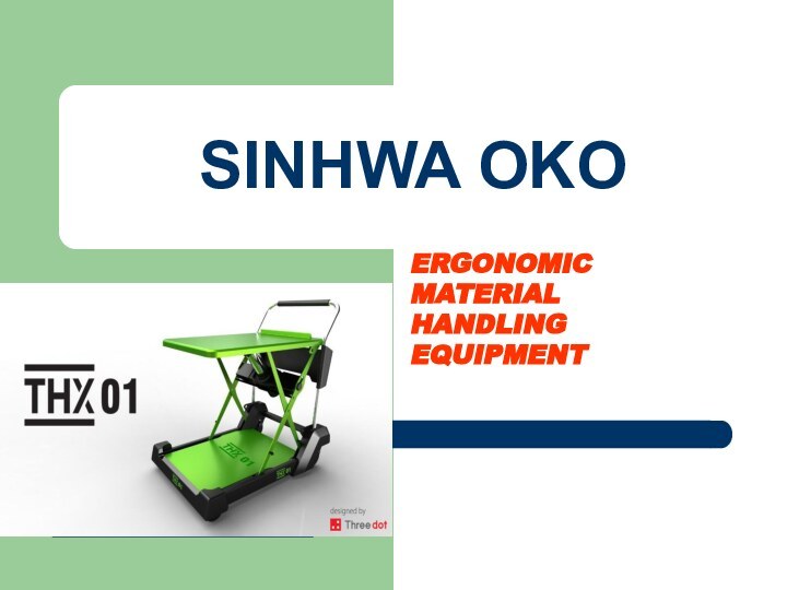 SINHWA OKOERGONOMIC MATERIAL HANDLINGEQUIPMENT