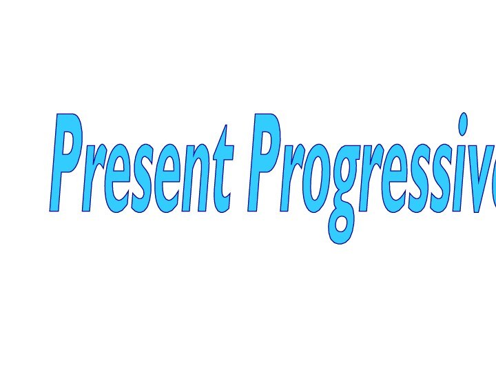 Present Progressive