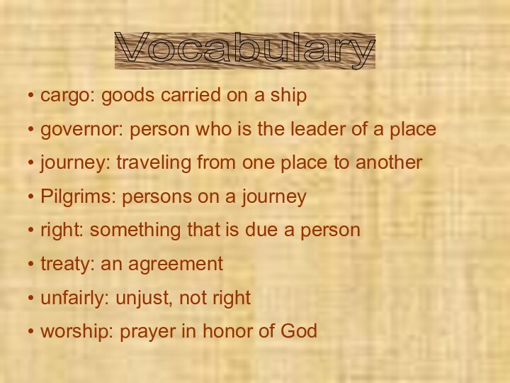 Vocabulary cargo: goods carried on a ship governor: person who is the