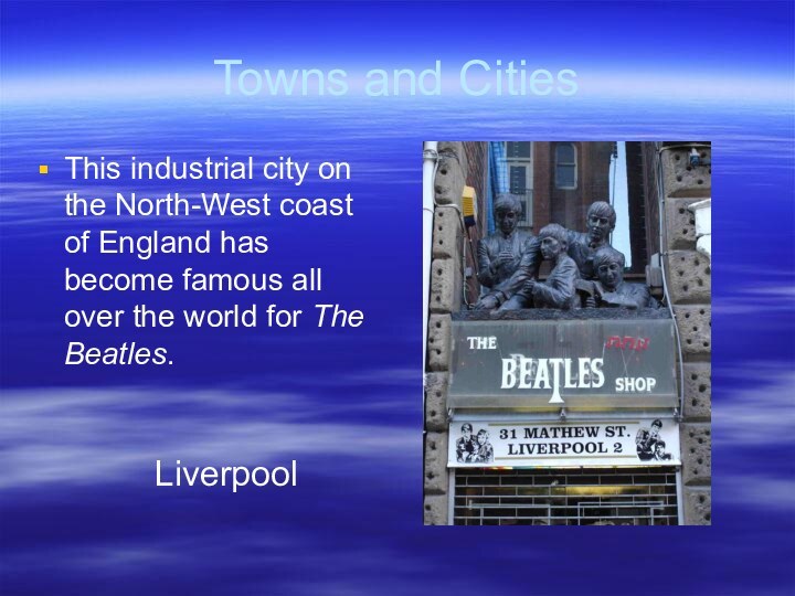 Towns and CitiesThis industrial city on the North-West coast of England has