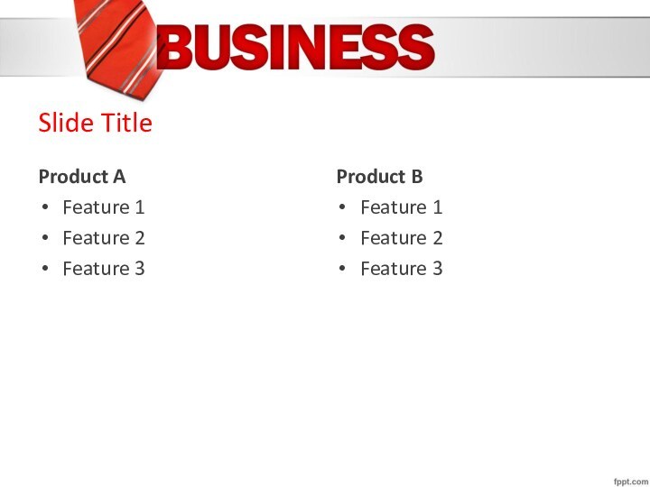 Slide TitleProduct AFeature 1Feature 2Feature 3Product BFeature 1Feature 2Feature 3