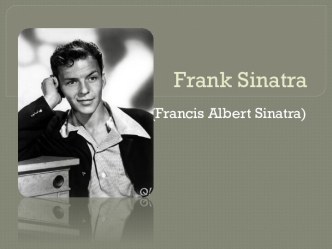 Frank Sinatra (Francis Albert Sinatra)