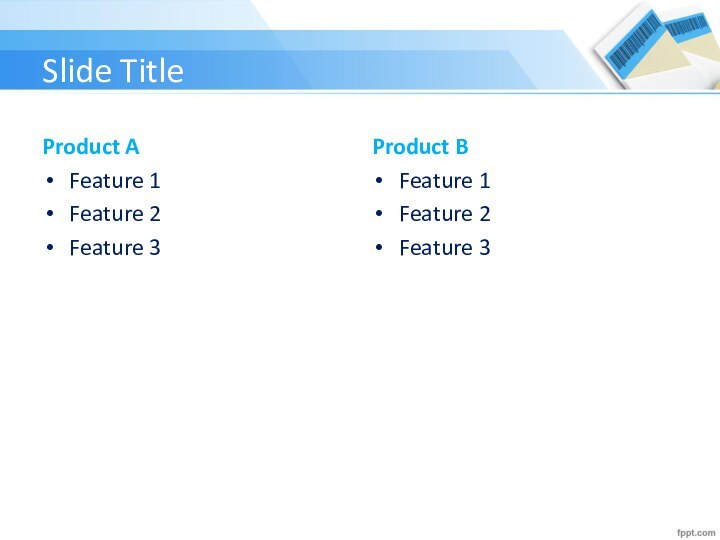 Slide TitleProduct AFeature 1Feature 2Feature 3Product BFeature 1Feature 2Feature 3