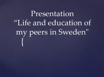 Presentation“Life and education of my peers in Sweden