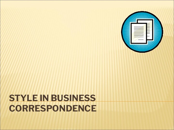 STYLE IN BUSINESS CORRESPONDENCE