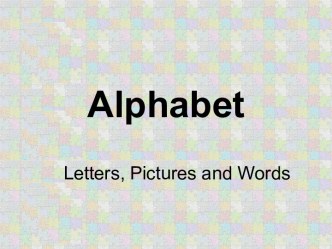 Alphabet. Letters, Pictures and Words