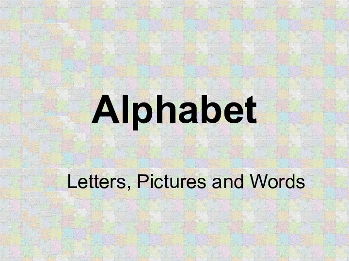 AlphabetLetters, Pictures and Words