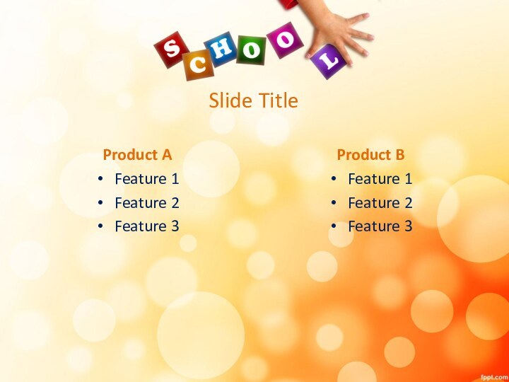 Slide TitleProduct AFeature 1Feature 2Feature 3Product BFeature 1Feature 2Feature 3