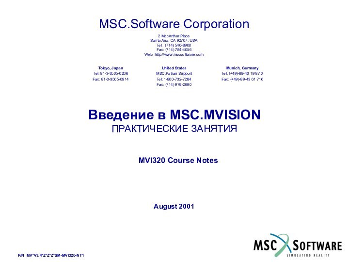 MSC.Software Corporation2 MacArthur PlaceSanta Ana, CA 92707, USATel: (714) 540-8900Fax: (714) 784-4056Web: