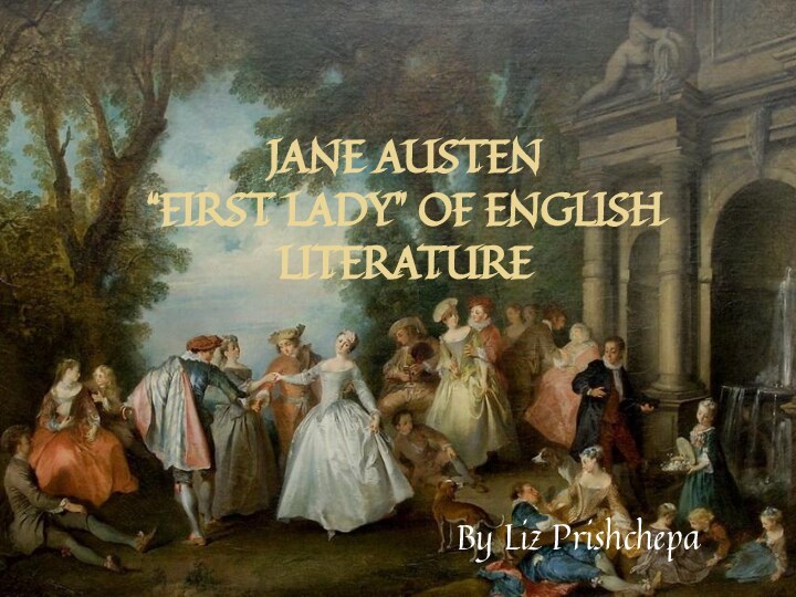 Jane Austen “First lady” of English literatureBy Liz Prishchepa