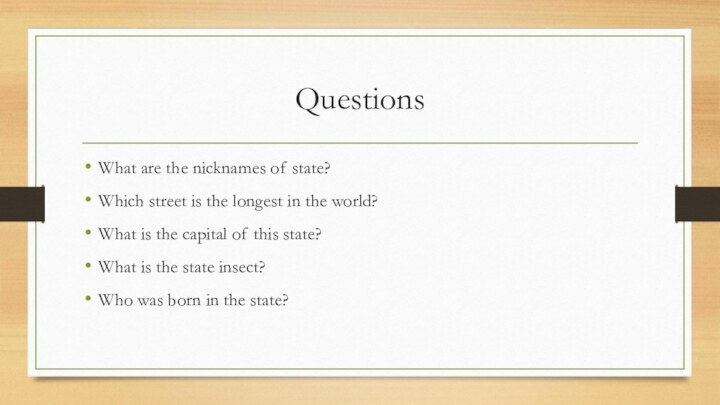 QuestionsWhat are the nicknames of state?Which street is the longest in the