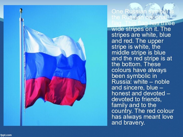 One Russian symbol is the Russian national flag. This flag