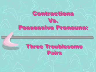 Contractions Vs. Possessive Pronouns