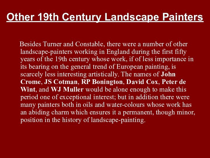 Other 19th Century Landscape Painters   Besides Turner and Constable, there