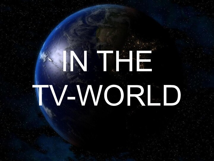 IN THE  TV-WORLD