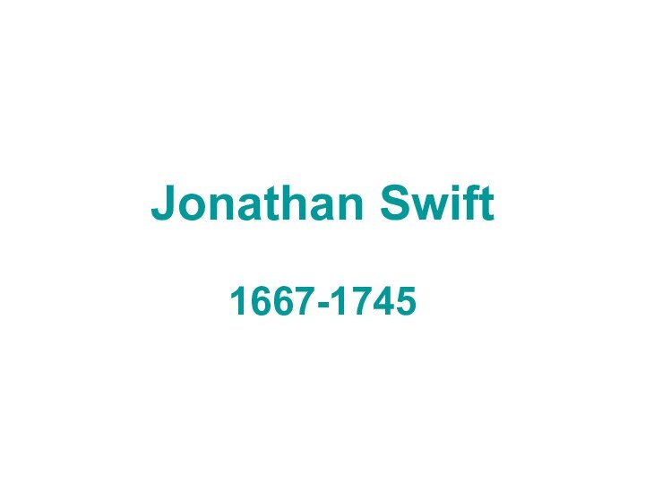 Jonathan Swift 1667-1745
