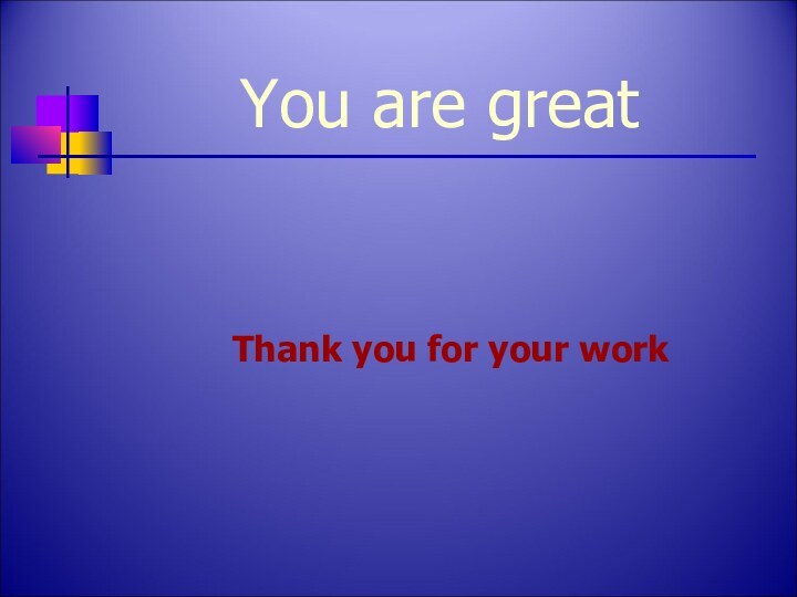 You are great      Thank you for your work