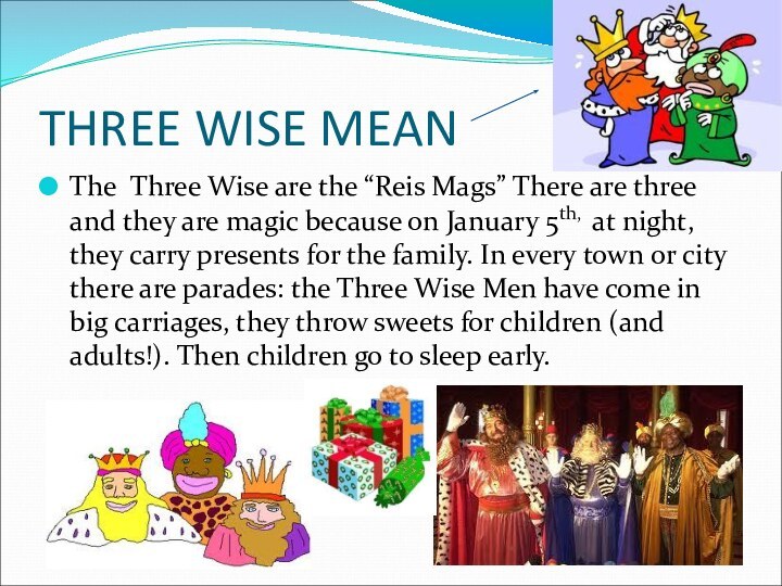 THREE WISE MEANThe Three Wise are the “Reis Mags” There are three