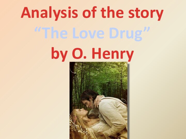 Analysis of the story  “The Love Drug”  by O. Henry