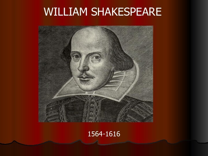 1564-1616WILLIAM SHAKESPEARE