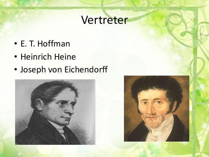 VertreterE. T. HoffmanHeinrich HeineJoseph von Eichendorff