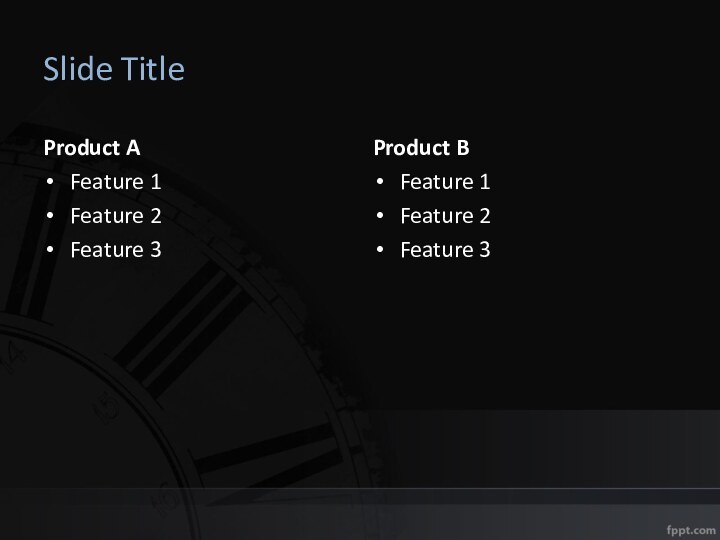 Slide TitleProduct AFeature 1Feature 2Feature 3Product BFeature 1Feature 2Feature 3