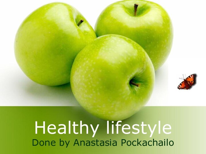 Healthy lifestyleDone by Anastasia Pockachailo