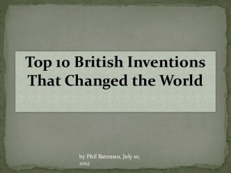 Top 10 British Inventions That Changed the World