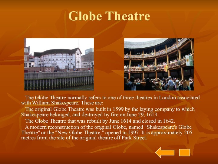 Globe Theatre     The Globe Theatre normally refers to