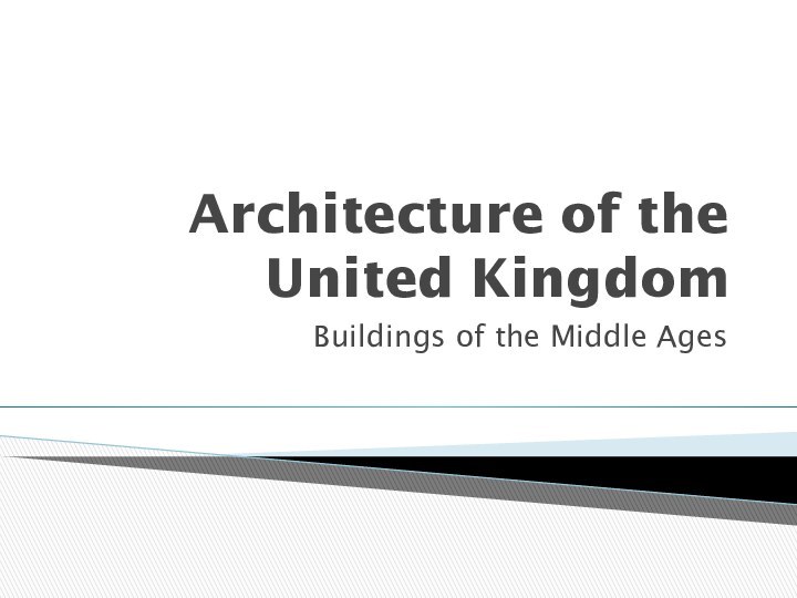 Architecture of the United KingdomBuildings of the Middle Ages