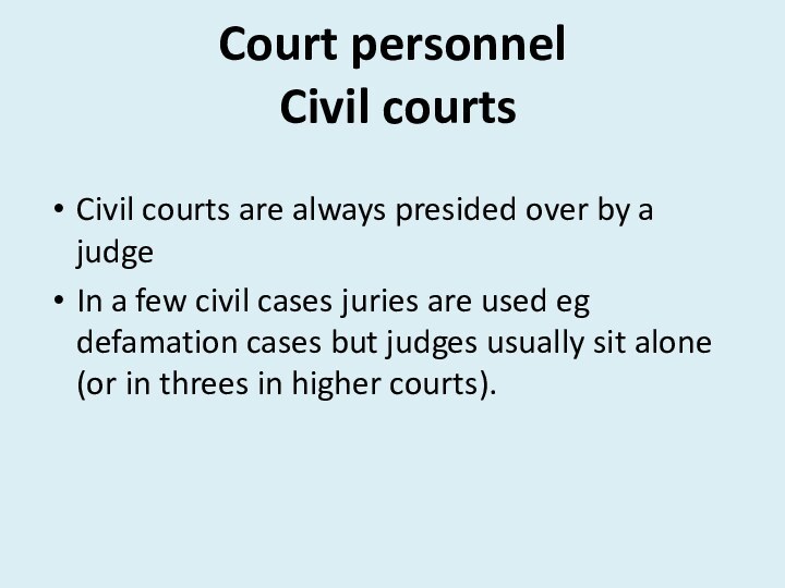 Court personnel   Civil courtsCivil courts are always presided over by