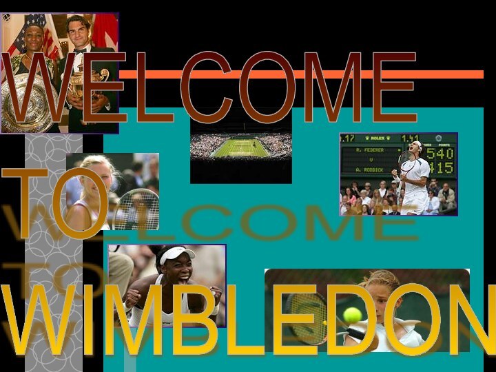 WELCOME  TO  WIMBLEDON