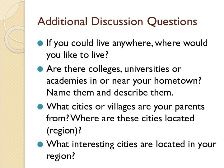 Additional Discussion QuestionsIf you could live anywhere, where would you like to