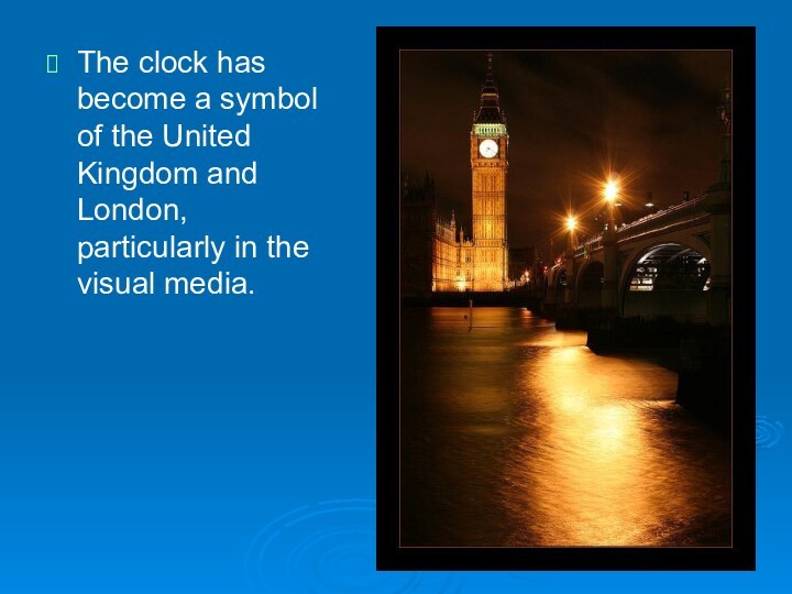 The clock has become a symbol of the United Kingdom and