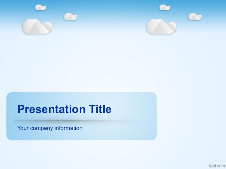 Presentation TitleYour company information