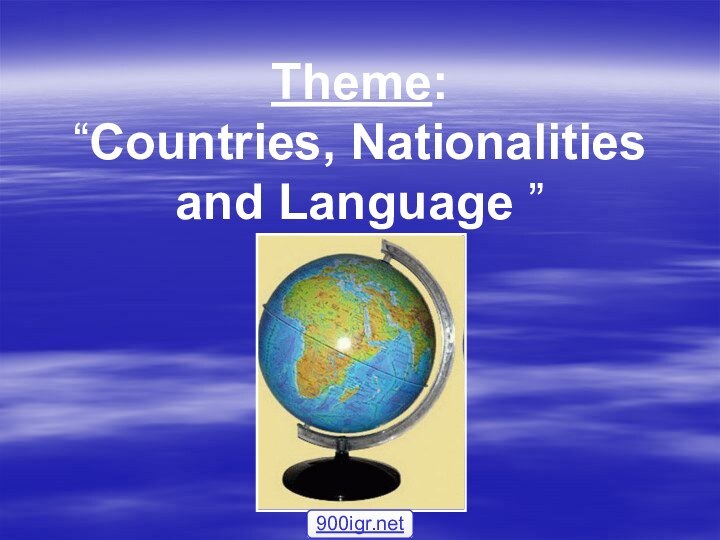 Theme: “Countries, Nationalities and Language ”